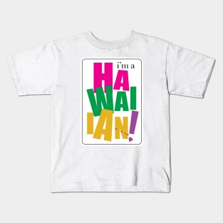 I'm a Hawaiian Kids T-Shirt